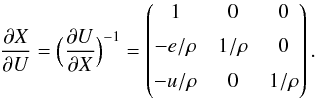 \appendix \setcounter{section}{2} \begin{eqnarray} \frac{\partial X}{\partial U} = \Big( \frac{\partial U}{\partial X} \Big)^{-1}= \begin{pmatrix} 1 & 0 & 0\\[1.5mm] -e/\rho & 1/\rho & 0\\[1.5mm] -u/\rho & 0 & 1/\rho\\[1.5mm] \end{pmatrix}. \end{eqnarray}
