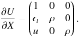 \appendix \setcounter{section}{2} \begin{eqnarray} \frac{\partial U}{\partial X} = \begin{pmatrix} 1 & 0 & 0\\ \epsilon_t & \rho & 0 \\ u & 0 & \rho \\ \end{pmatrix}. \end{eqnarray}