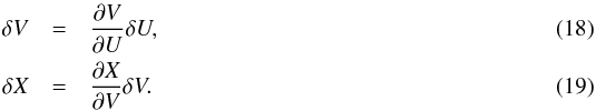 \begin{eqnarray} \delta V &=& \frac{\partial V}{\partial U} \delta U, \\ \delta X &=& \frac{\partial X}{\partial V} \delta V. \end{eqnarray}
