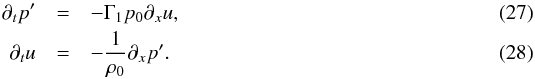 \begin{eqnarray} \partial_t p' &=& - \Gamma_1 p_0 \partial_x u \label{eq:soundwaves_p}, \\ \partial_t u & =& - \frac{1}{\rho_0} \partial_x p' \label{eq:soundwaves_u}. \end{eqnarray}