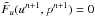 \hbox{$\tilde{F}_u(u^{n+1}, p^{n+1}) = 0$}