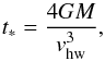 \begin{equation} t_\ast = \frac{4GM}{v_\mathrm{hw}^3}, \label{eq:tast} \end{equation}