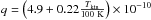 \hbox{$q = \left(4.9+0.22\frac{T_{\rm kin}}{100~{\rm K}}\right)\times 10^{-10}$}