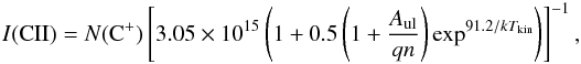 \begin{equation} I({\rm CII}) = N({\mathrm C^+})\left[3.05\times 10^{15}\left(1+0.5\left(1+\frac{A_{\rm ul}}{qn}\right)\exp^{91.2/kT_{\rm kin}}\right)\right]^{-1}, \end{equation}