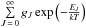 \hbox{$\sum\limits_{J\,=\,0}^{\infty} g_J\exp\left(-\frac{E_J}{kT}\right)$}
