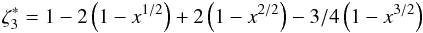 \begin{eqnarray} \zeta_{3}^{*} = 1-2\left(1-x^{1/2}\right)+2\left(1-x^{2/2}\right)-3/4\left(1-x^{3/2}\right)\label{eq:generic} \end{eqnarray}