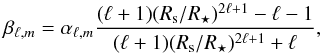 \begin{equation} \beta_{\ell,m}=\alpha_{\ell,m} \dfrac{(\ell+1) (R_{\rm s}/R_{\star})^{2\ell+1} - \ell -1}{(\ell +1) (R_{\rm s}/R_{\star})^{2\ell+1} + \ell}, \label{eq4} \end{equation}