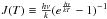 \hbox{$J(T) \equiv {\frac{h\nu}{k}}(e^{\frac{h\nu}{kT}}-1)^{-1}$}