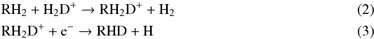 \begin{eqnarray} \label{eq:1} &&\mathrm{RH_2 + H_2D^+ \rightarrow RH_2D^+ + H_2} \\ &&\mathrm{RH_2D^+ + e^- \rightarrow RHD +H} \end{eqnarray}
