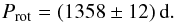 \begin{equation} \Prot=(1358\pm12)\,{\rm d}. \end{equation}