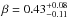 \hbox{$\beta = 0.43^{+0.08}_{-0.11}$}
