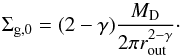 \begin{equation} \Sigma_\mathrm{g,0} = (2-\gamma) \frac{ M_\mathrm{D}}{2\pi r_\mathrm{out}^{2-\gamma}}\cdot \end{equation}