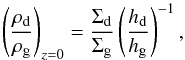 \begin{equation} \label{eq:d2g_midplane} \left(\frac{\rho_\mathrm{d}}{\rho_\mathrm{g}}\right)_{z=0} = \frac{\Sigma_{\rm d}}{\Sigma_\mathrm{g}} \left( \frac{h_\mathrm{d}}{h_\mathrm{g}} \right)^{-1}, \end{equation}
