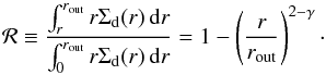 \begin{equation} \mathcal{R} \equiv \dfrac{ \int_{r}^{r_\mathrm{out}} r \Sigma_\mathrm{d}(r) \intd r }{ \int_{0}^{r_\mathrm{out}} r \Sigma_\mathrm{d}(r) \intd r } = 1-\left( \frac{r}{r_\mathrm{out}} \right)^{2-\gamma}\cdot \end{equation}