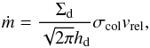 \begin{equation} \label{eq:m_dot} \dot{m} = \frac{\Sigma_\mathrm{d}}{\sqrt{2\pi} h_\mathrm{d}} \sigma_\mathrm{col} v_\mathrm{rel}, \end{equation}