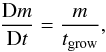 \begin{equation} \label{eq:lagrange_m} \frac{{\rm D}m}{{\rm D}t} = \frac{m}{t_\mathrm{grow}}, \end{equation}