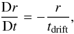 \begin{equation} \label{eq:lagrange_r} \frac{{\rm D}r}{{\rm D}t} = - \frac{r}{t_\mathrm{drift}}, \end{equation}