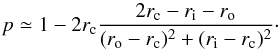 \begin{equation} \label{eq:p} p \simeq 1 - 2 r_{\rm c} \frac{2r_{\rm c} - r_{\rm i} - r_{\rm o}}{(r_{\rm o}-r_{\rm c})^2 + (r_{\rm i}-r_{\rm c})^2}\cdot \end{equation}