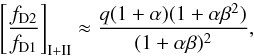 \begin{eqnarray} \left[\frac{f_{\rm D2}}{f_{\rm D1}} \right]_{\rm I+II} \approx \frac{q(1+\alpha)(1+\alpha \beta^2)}{(1+\alpha\beta)^2}, \label{eq:f2_f1_final} \end{eqnarray}