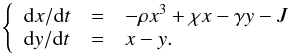 \begin{equation} \left\{ \begin{array}{lcl} {\rm d}x/{\rm d}t &=& - \rho x^3 + \chi x - \gamma y - J \\ {\rm d}y/{\rm d}t &=& x - y . \end{array}\right. \end{equation}