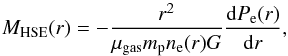 \begin{equation} M_{\rm HSE}(r) = -\frac{r^2}{\mu_{\rm gas} m_{\rm p} n_{\rm e}(r) G} \frac{{\rm d}P_{\rm e}(r)}{{\rm d}r}, \end{equation}
