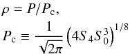 \begin{eqnarray} && \rho = P/P_{\rm c}, \nonumber \\ && P_{\rm c} \equiv \frac{1}{\sqrt{2\pi}}\left(4 S_4 S_0^3\right)^{1/8}\label{eq:SNRp} \end{eqnarray}