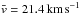 \hbox{$\bar{v}=21.4\,\textrm{km}\,\textrm{s}^{-1}$}