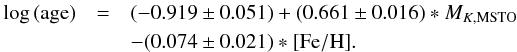 \begin{eqnarray} \log {\rm (age)} &=& (-0.919\pm0.051)+ (0.661\pm0.016)*M_{K,{\rm MSTO}} \nonumber\\ &&- (0.074\pm0.021)*{\rm [Fe/H]} . \end{eqnarray}