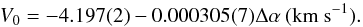 \begin{equation} V_0 = -4.197(2) - 0.000305(7)\Delta\alpha\ ({\rm km~s}^{-1}) . \label{Eq3} \end{equation}