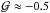 \hbox{${\cal G} \approx -0.5$}