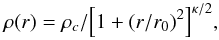 \begin{equation} \rho(r) = {\rho_c}/{\left[ 1 + (r/r_0)^2 \right]^{\kappa/2}} , \label{Eq8} \end{equation}