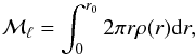 \begin{equation} {\cal M}_\ell = \int^{r_0}_0 2\pi r \rho(r) {\rm d}r , \label{Eq9} \end{equation}