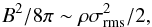 \begin{equation} B^2/8\pi \sim \rho \sigma^2_{\rm rms}/2 , \label{Eq15} \end{equation}