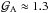 \hbox{${\cal G}_{\rm A} \approx 1.3$}