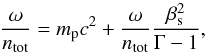 \begin{equation} {\omega\over n_{\rm tot}}=m_{\rm p}c^2+{\omega\over n_{\rm tot}}{\beta_{\rm s}^2\over \Gamma-1}, \label{omega2} \end{equation}