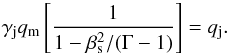 \begin{equation} \gamma_{\rm j} q_{\rm m}\left[1 \over 1-\beta_{\rm s}^2/ (\Gamma-1)\right]=q_{\rm j}. \label{omega4} \end{equation}