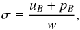 \begin{equation} \sigma\equiv {u_B+p_B\over w}, \label{sigma} \end{equation}