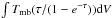 \hbox{$ \int T_{\rm mb} (\tau/(1-e^{-\tau})) {\rm d}V$}
