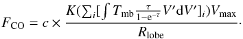 \begin{eqnarray} F_{\rm CO} = c \times \frac{K (\sum_{i} [ \int T_{\rm mb} \frac{\tau}{1-{\rm e}^{-\tau}} V'{\rm d}V']_i) V_{\rm max}}{R_{\rm lobe}}\cdot \end{eqnarray}