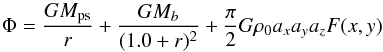 \begin{equation} \Phi={GM_{\rm ps}\over r} + {{GM_{b}} \over{(1.0+r)^2}} + {\pi\over 2} G\rho_0 a_x a_y a_z F(x,y) \end{equation}