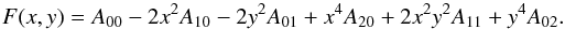 \begin{equation} F(x,y)= A_{00}-2 x^2 A_{10}-2y^2 A_{01}+x^4 A_{20}+2x^2 y^2 A_{11}+y^4 A_{02} . \end{equation}
