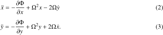 \begin{eqnarray} &&\ddot{x}=-{{\partial\Phi}\over{\partial x}} + \Omega^2 x -2\Omega\dot{y} \\[2mm] &&\ddot{y}=-{{\partial\Phi}\over{\partial y}} + \Omega^2 y +2\Omega\dot{x}. \end{eqnarray}