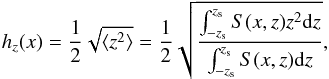 \begin{equation} h_{z}(x)=\frac{1}{2}\sqrt{\langle z^2 \rangle }=\frac{1}{2}\sqrt{\frac{\int_{-z_{\rm s}}^{z_{\rm s}}S(x,z)z^2{\rm d}z}{\int_{-z_{\rm s}}^{z_{\rm s}}S(x,z){\rm d}z}}, \end{equation}