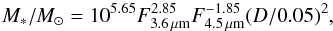 \begin{equation} M_{\ast}/M_{\odot}=10^{5.65}F_{\rm 3.6\,\mu m}^{2.85}F_{4.5\,\mu \rm m}^{-1.85}(D/0.05)^{2}, \label{stellar-mass} \end{equation}