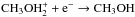\hbox{$\mathrm{CH_3OH_2^+ + e^- \rightarrow CH_3OH}$}