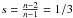 \hbox{$s=\frac{n-2}{n-1}=1/3$}