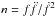 \hbox{$n = f \ddot f/{\dot f}^2$}