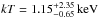 \hbox{$kT=1.15_{-0.65}^{+2.35}\,{\rm keV}$}
