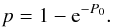 \begin{equation} p=1-{\rm e}^{-P_{0}}. \end{equation}