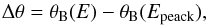 \begin{equation} \Delta\theta=\theta _{\rm B}(E)-\theta _{\rm B}(E_{{\rm peack}}), \end{equation}